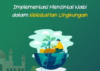 Implementasi Mencintai Nabi dalam Kelestarian Lingkungan